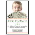 Kids Finance 101: A Guide to Financial Success for Parents and their Children - Paperback