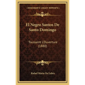 El Negro Santos De Santo Domingo: Toussaint L'Ouverture (1880) - Hardcover