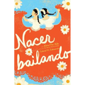 Nacer Bailando (Dancing Home) - Hardcover
