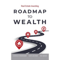 Roadmap to Wealth: Real Estate Investing - Hardcover