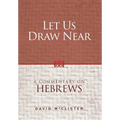 Let Us Draw Near: A Commentary on Hebrews - Hardcover