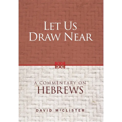 Let Us Draw Near: A Commentary on Hebrews - Hardcover