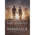 The Baby Analogy of Marriage: Practical Perspectives On Relationships, Marriage & Family Life - Paperback