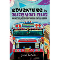 Adventure by Chicken Bus: An Unschooling Odyssey Through Central America - Paperback