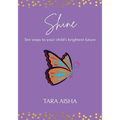 Shine: Ten Steps to Your Child's Brightest Future - Paperback