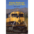Alaska Railroad: History Through the Miles - Paperback