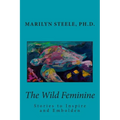 The Wild Feminine: Stories to Inspire and Embolden - Paperback