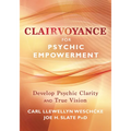 Clairvoyance for Psychic Empowerment: Develop Psychic Clarity & True Vision - Paperback
