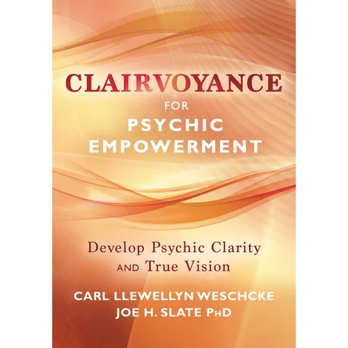 Clairvoyance for Psychic Empowerment: Develop Psychic Clarity & True Vision - Paperback