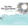 You Are The Cyan Ocean: A Book About Oneness - Hardcover
