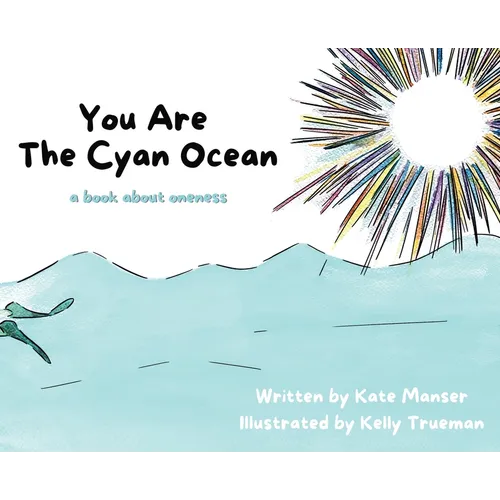 You Are The Cyan Ocean: A Book About Oneness - Hardcover