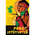Power Interrupted: Antiracist and Feminist Activism Inside the United Nations - Paperback