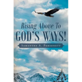 Rising Above To God's Ways! - Paperback