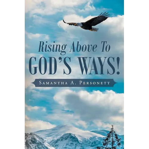 Rising Above To God's Ways! - Paperback