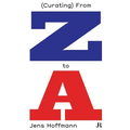 Jens Hoffmann: (Curating) from Z to a - Paperback