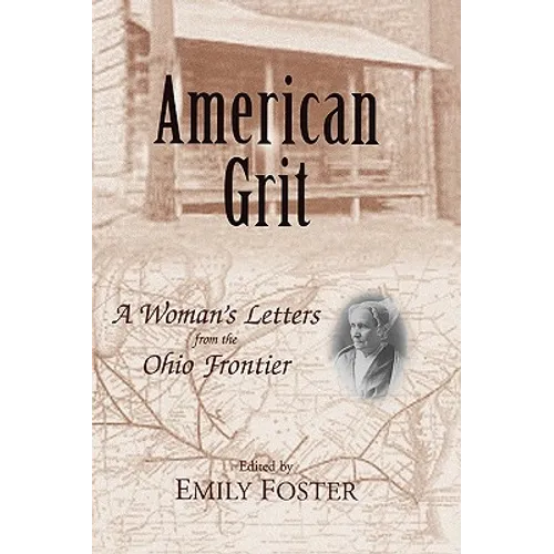 American Grit: A Woman's Letters from the Ohio Frontier - Paperback