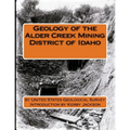 Geology of the Alder Creek Mining District of Idaho - Paperback