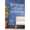 Writing as a Path to Awakening: A Year to Becoming an Excellent Writer and Living an Awakened Life - Paperback