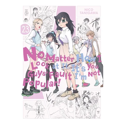 No Matter How I Look at It, It's You Guys' Fault I'm Not Popular!, Vol. 23: Volume 23 - Paperback