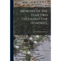 Memoirs of the Year Two Thousand Five Hundred.; 1 - Paperback