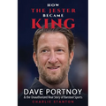 How the Jester Became King: Dave Portnoy and the Unauthorized Real Story of Barstool Sports - Paperback