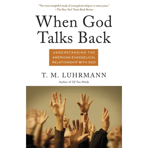 When God Talks Back: Understanding the American Evangelical Relationship with God - Paperback