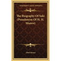 The Biography Of Saki (Pseudonym Of H. H. Munro) - Hardcover