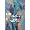 Erich Fromm's Critical Theory: Hope, Humanism, and the Future - Paperback