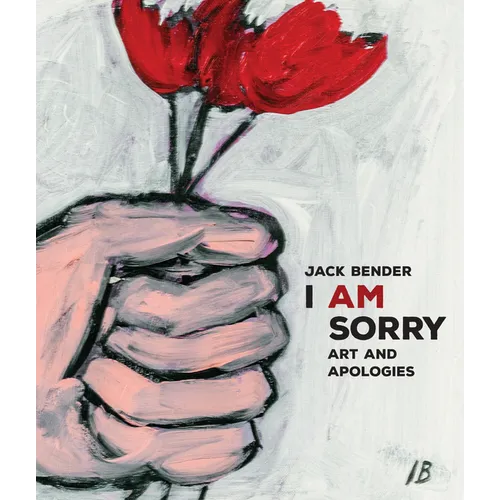 I Am Sorry: Art and Apologies - Hardcover