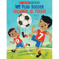 We Play Soccer / Jugamos Al Fútbol - Hardcover