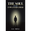 The Soul of an Unwanted Child - Paperback