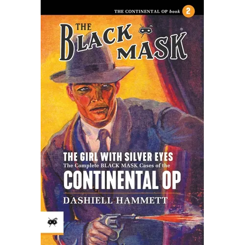 The Girl With the Silver Eyes: The Complete Black Mask Cases of the Continental Op, Volume 2 - Paperback