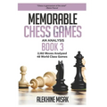Memorable Chess Games: Book 3 - An Analysis 2,162 Moves Analyzed 48 World Class Games Chess for Beginners Intermediate & Experts World Champi - Paperback