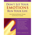 The Don't Let Your Emotions Run Your Life: How Dialectical Behavior Therapy Can Put You in Control - Paperback