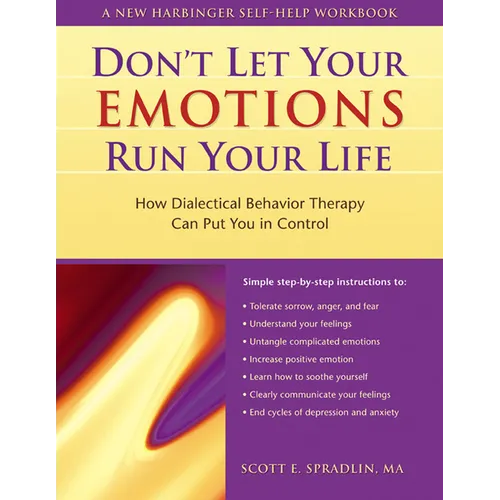 The Don't Let Your Emotions Run Your Life: How Dialectical Behavior Therapy Can Put You in Control - Paperback