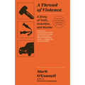 A Thread of Violence: A Story of Truth, Invention, and Murder - Paperback