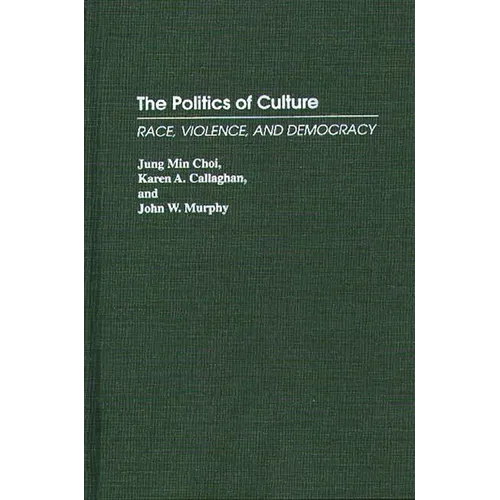 The Politics of Culture: Race, Violence, and Democracy - Hardcover