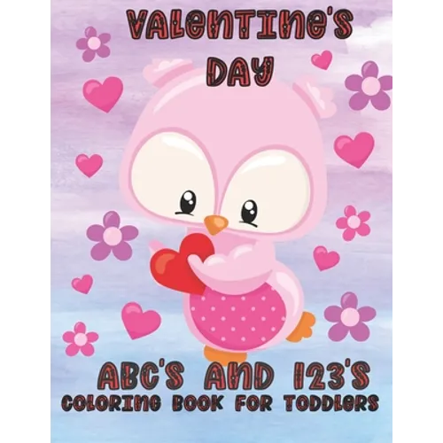 Valentine's Day ABC's and 123's: Coloring Book for Toddlers - Paperback