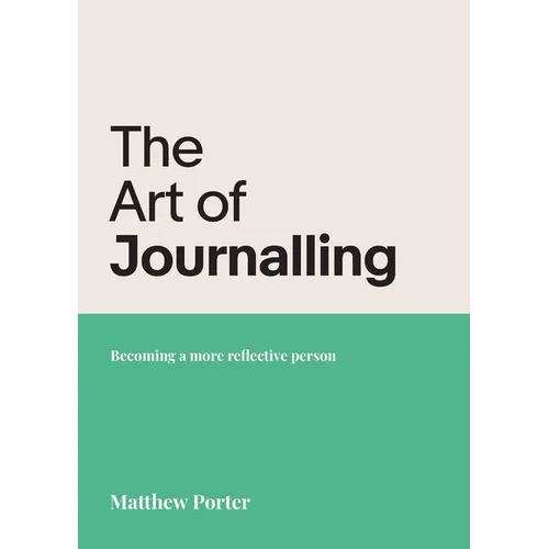 The Art of Journalling: Becoming a more reflective person - Paperback
