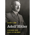 Adolf Hitler: A Reference Guide to His Life and Works - Paperback