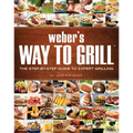 Weber's Way to Grill: The Step-By-Step Guide to Expert Grilling - Paperback