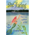 She-Faring: From Fear to Magic at Sea - Paperback