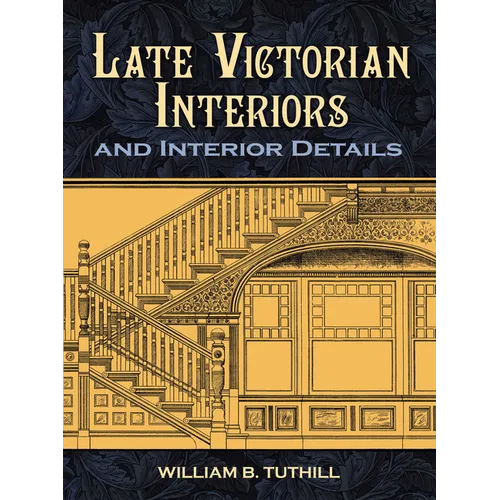 Late Victorian Interiors and Interior Details - Paperback