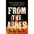 From the Ashes: Grief and Revolution in a World on Fire - Hardcover