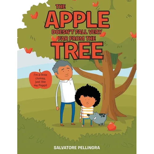 The Apple Doesn't Fall Very Far from the Tree: I'm a Little Clumsy, Just Like My Poppi! - Paperback