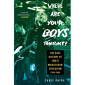 Where Are Your Boys Tonight?: The Oral History of Emo's Mainstream Explosion 1999-2008 - Paperback