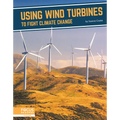 Using Wind Turbines to Fight Climate Change - Paperback