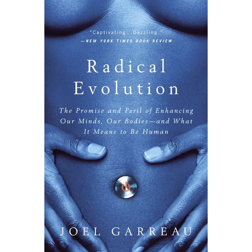 Radical Evolution: The Promise and Peril of Enhancing Our Minds, Our Bodies -- and What It Means toBe Human - Paperback