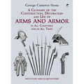 A Glossary of the Construction, Decoration and Use of Arms and Armor: In All Countries and in All Times - Paperback