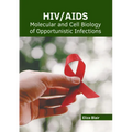 Hiv/Aids: Molecular and Cell Biology of Opportunistic Infections - Hardcover
